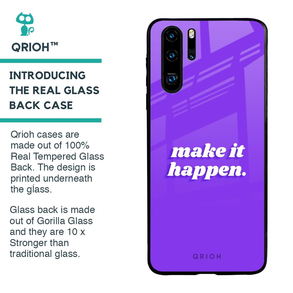 Make it Happen Glass Case for Huawei P30 Pro