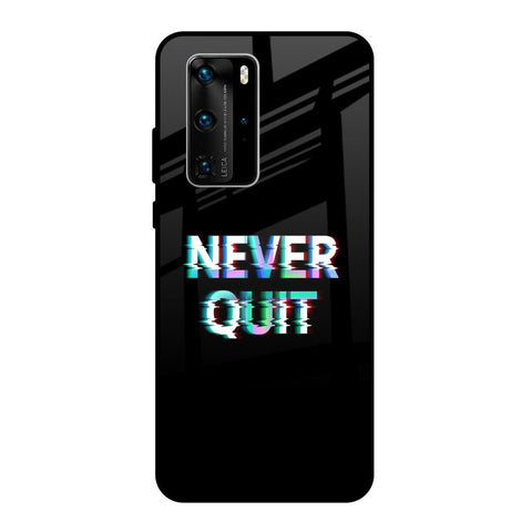 Never Quit Huawei P40 Pro Glass Back Cover Online