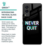 Never Quit Glass Case For Vivo V21e