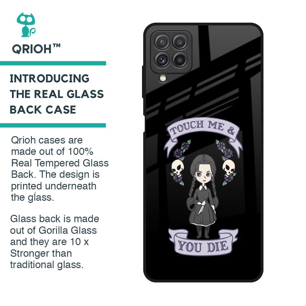 Touch Me & You Die Glass Case for Samsung Galaxy A22