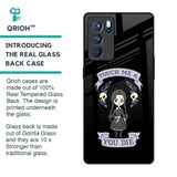 Touch Me & You Die Glass Case for Oppo Reno6 Pro