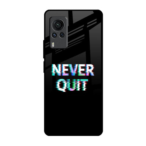 Never Quit Vivo X60 PRO Glass Back Cover Online