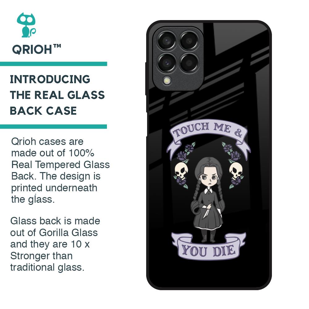 Touch Me & You Die Glass Case for Samsung Galaxy M33 5G