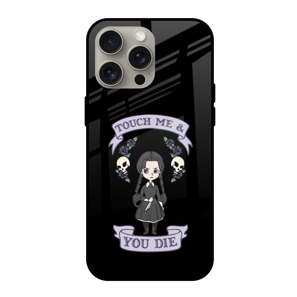 Touch Me & You Die iPhone 15 Pro Max Glass Back Cover Online