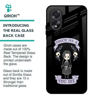 Touch Me & You Die Glass Case for Oppo A18