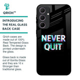 Never Quit Glass Case For Samsung Galaxy A35 5G
