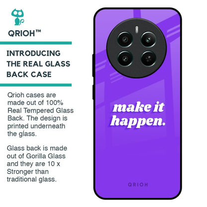 Make it Happen Glass Case for Realme 12 Plus 5G