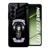 Touch Me & You Die OnePlus Nord CE6 lite Glass Back Cover Online