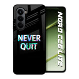 Never Quit OnePlus Nord CE6 lite Glass Back Cover Online