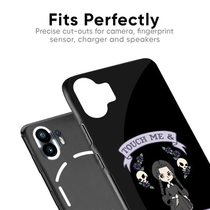 Touch Me & You Die Glass Case for Nothing Phone 2a Plus
