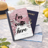 I'M Outta Here Passport Cover