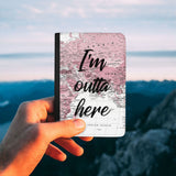 I'M Outta Here Passport Cover
