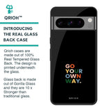 Go Your Own Way Glass Case for Google Pixel 8 Pro
