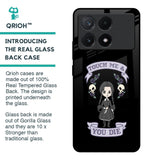 Touch Me & You Die Glass Case for Poco X6 Pro 5G