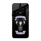 Touch Me & You Die OnePlus 6T Glass Back Cover Online