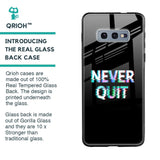 Never Quit Glass Case For Samsung Galaxy S10E