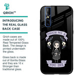 Touch Me & You Die Glass Case for Vivo V15 Pro