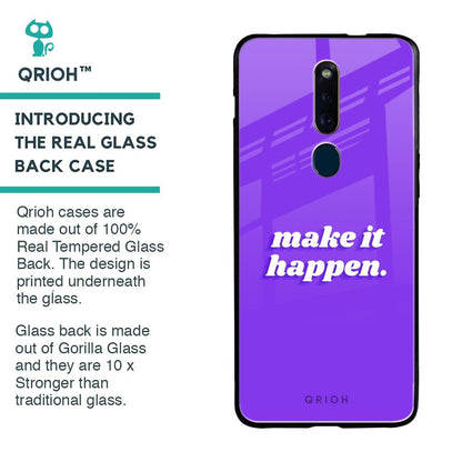 Make it Happen Glass Case for Oppo F11 Pro