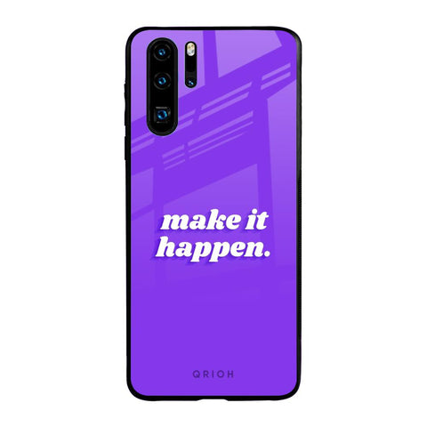 Make it Happen Huawei P30 Pro Glass Back Cover Online
