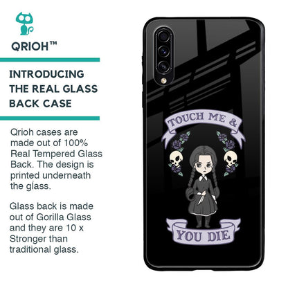 Touch Me & You Die Glass Case for Samsung Galaxy A70s