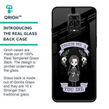 Touch Me & You Die Glass Case for Xiaomi Redmi Note 9 Pro