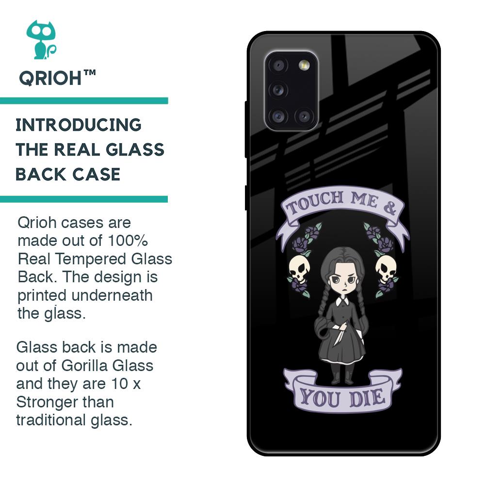 Touch Me & You Die Glass Case for Samsung Galaxy A31
