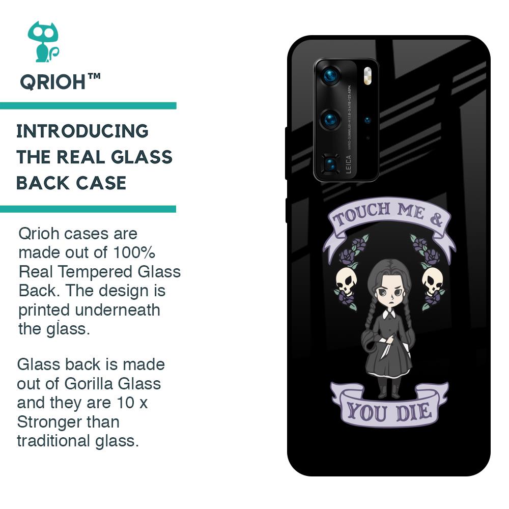 Touch Me & You Die Glass Case for Huawei P40 Pro