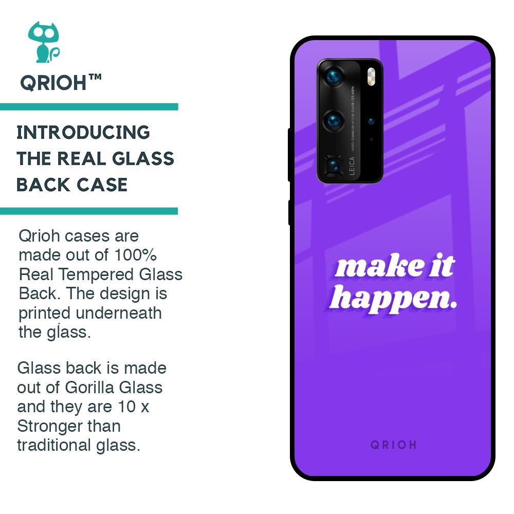 Make it Happen Glass Case for Huawei P40 Pro