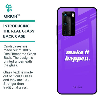Make it Happen Glass Case for Huawei P40 Pro