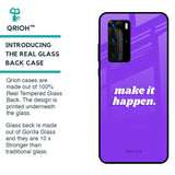 Make it Happen Glass Case for Huawei P40 Pro