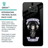 Touch Me & You Die Glass Case for Poco X3