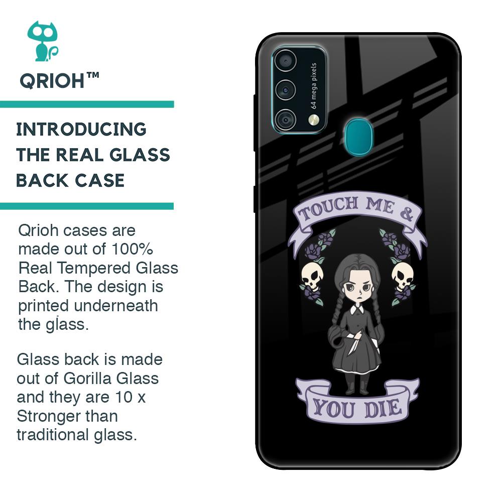 Touch Me & You Die Glass Case for Samsung Galaxy F41