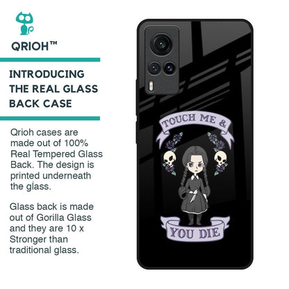 Touch Me & You Die Glass Case for Vivo X60