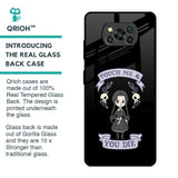 Touch Me & You Die Glass Case for Poco X3 Pro