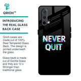Never Quit Glass Case For OnePlus Nord CE
