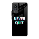 Never Quit Vivo X60 PRO Glass Back Cover Online