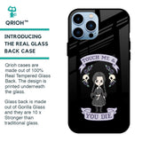 Touch Me & You Die Glass Case for iPhone 13 Pro
