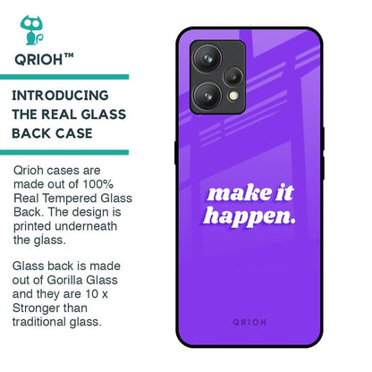 Make it Happen Glass Case for Realme 9 Pro Plus