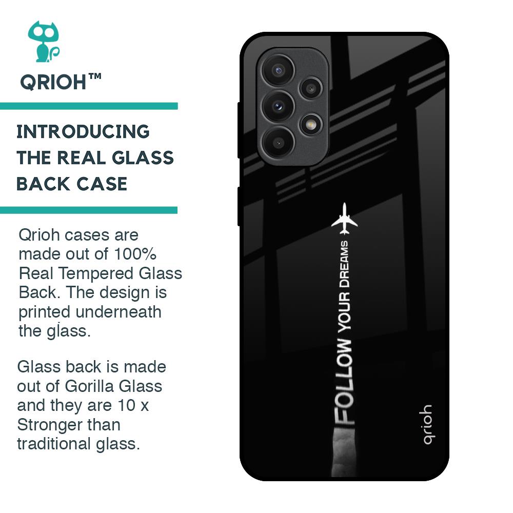 Follow Your Dreams Glass Case for Samsung Galaxy A23
