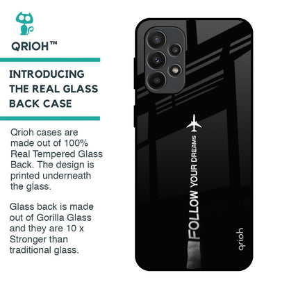 Follow Your Dreams Glass Case for Samsung Galaxy A23