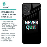 Never Quit Glass Case For Samsung Galaxy A13