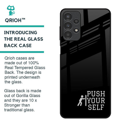 Push Your Self Glass Case for Samsung Galaxy A13