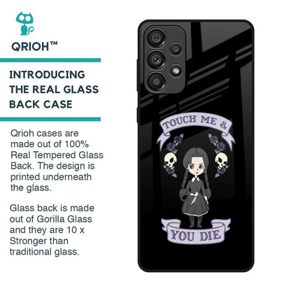 Touch Me & You Die Glass Case for Samsung Galaxy A33 5G
