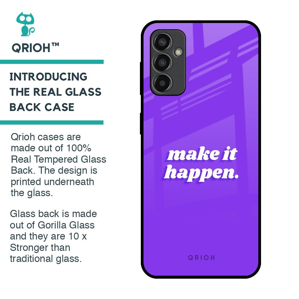 Make it Happen Glass Case for Samsung Galaxy F13