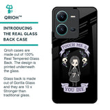 Touch Me & You Die Glass Case for Vivo V25