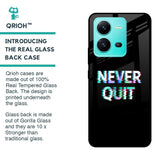 Never Quit Glass Case For Vivo V25