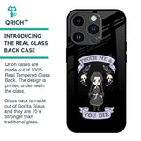 Touch Me & You Die Glass Case for iPhone 14 Pro