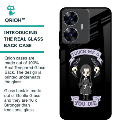 Touch Me & You Die Glass Case for Realme C55