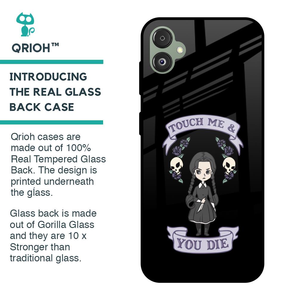 Touch Me & You Die Glass Case for Samsung Galaxy F14 5G