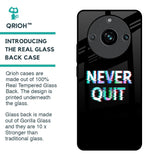 Never Quit Glass Case For Realme 11 Pro Plus 5G